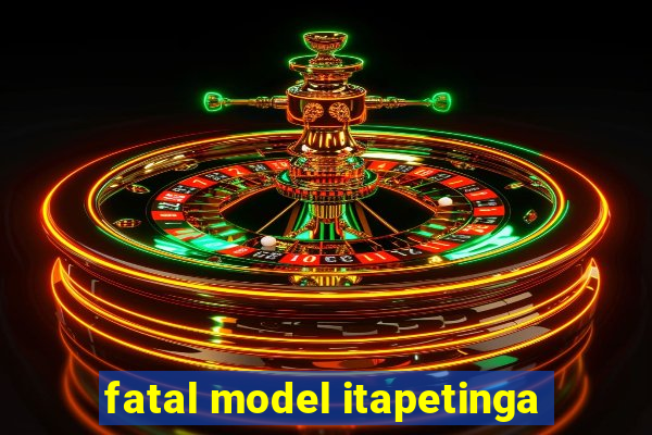 fatal model itapetinga